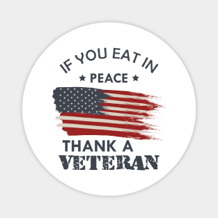 Veteran - If you eat in peace thank a veteran Magnet